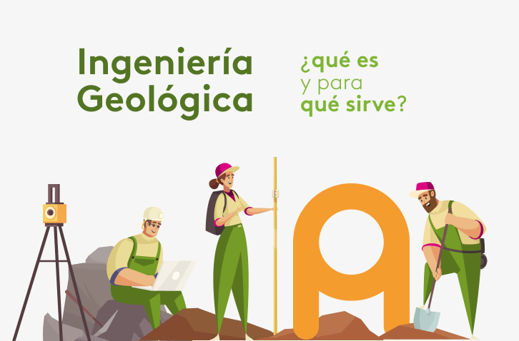 Ingeniería Geológica, ¿qué es y para qué sirve?