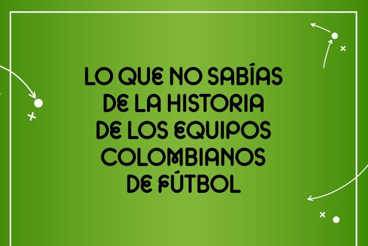 Historia de los equipos de fútbol colombianos