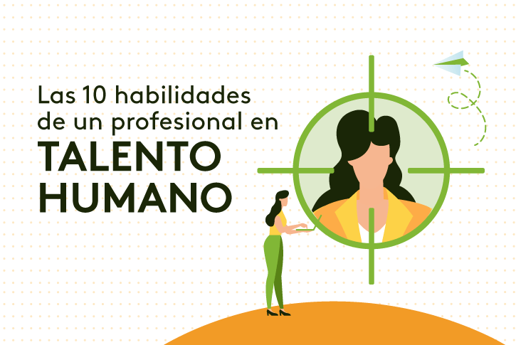 Las 10 habilidades de un profesional en Talento Humano